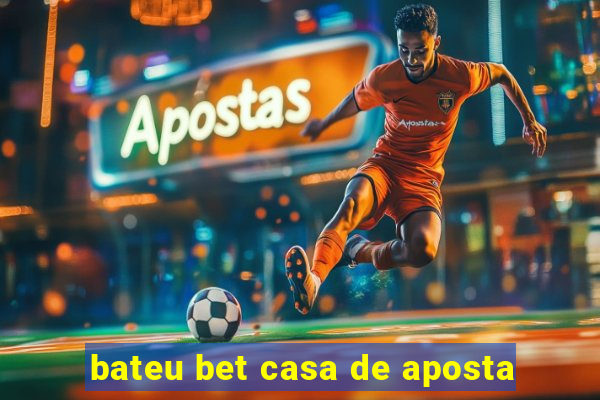 bateu bet casa de aposta